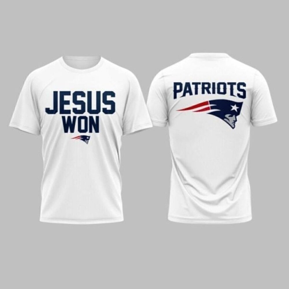 Patriots Jesus Won 2025 T Shirt .